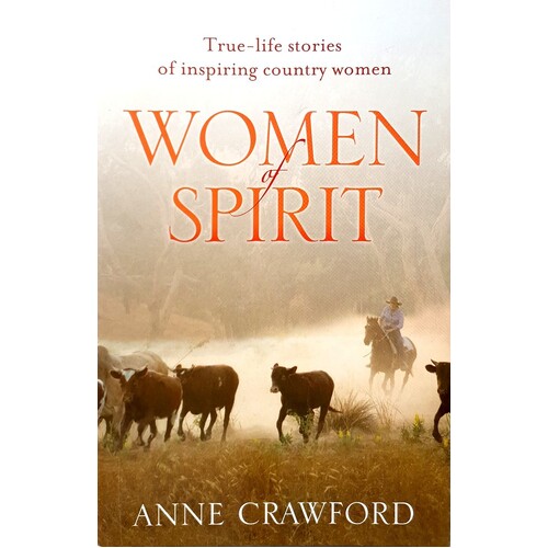Women Of Spirit. True-Life Stories Of Inspiring Country Women