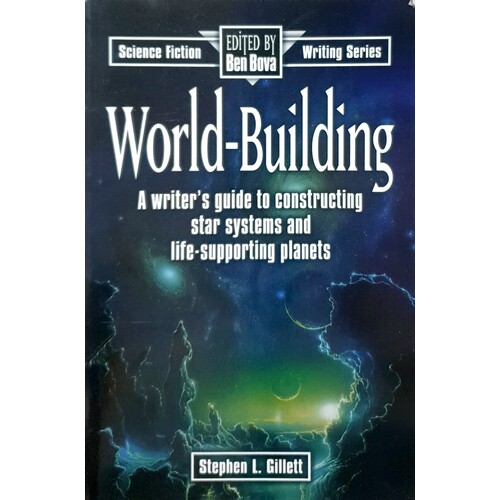 World-Building. A Writing Guide To Contructing Star Systems And Life Supporting Planets
