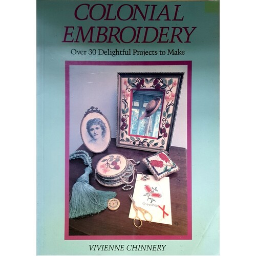 Colonial Embroidery. Over30 Delightful Projects To Make