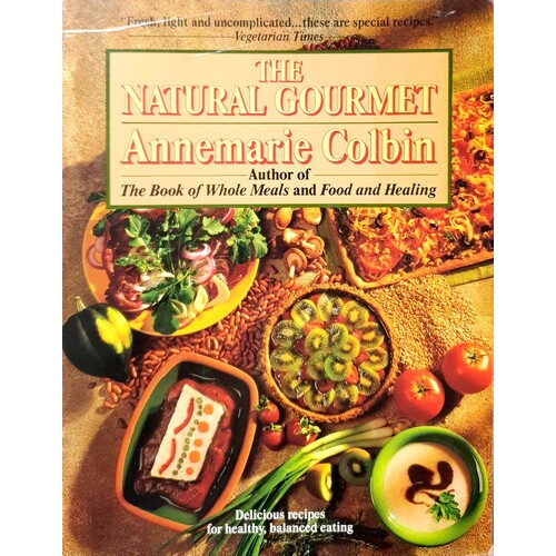 The Natural Gourmet. Delicious Recipes For Healthy, Balanced Eating. A Cookbook