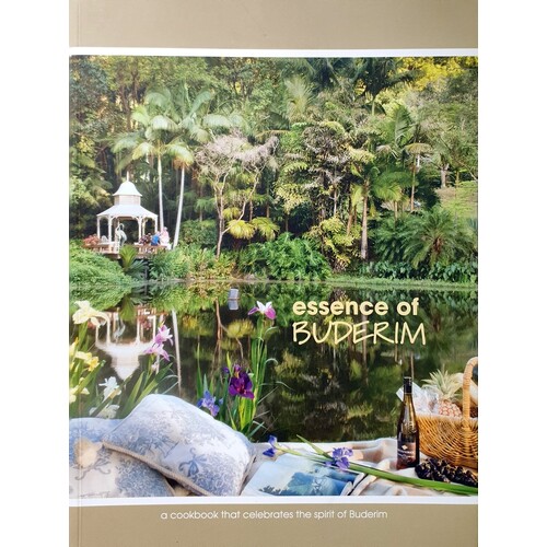 Essence Of Buderim. A Cookbook That Celebrates The Spirit Of Buderim