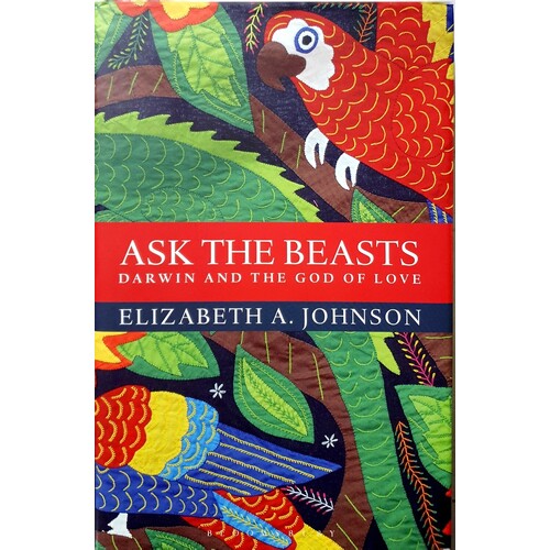 Ask The Beasts. Darwin And The God Of Love