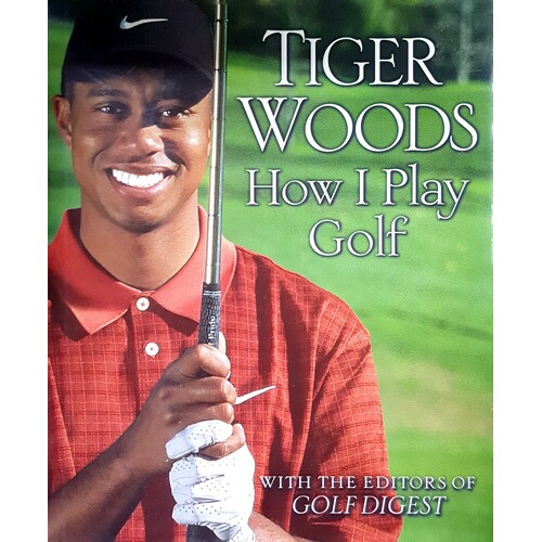 Tiger Woods. How I Play Golf
