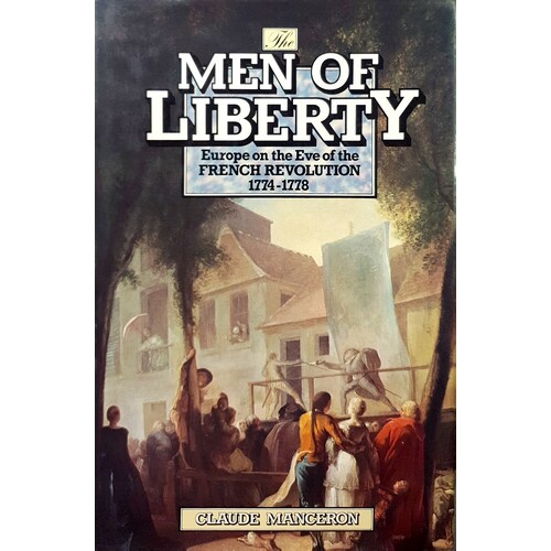 Men Of Liberty. Europe On The Eve Of The French Revolution 1774-1778