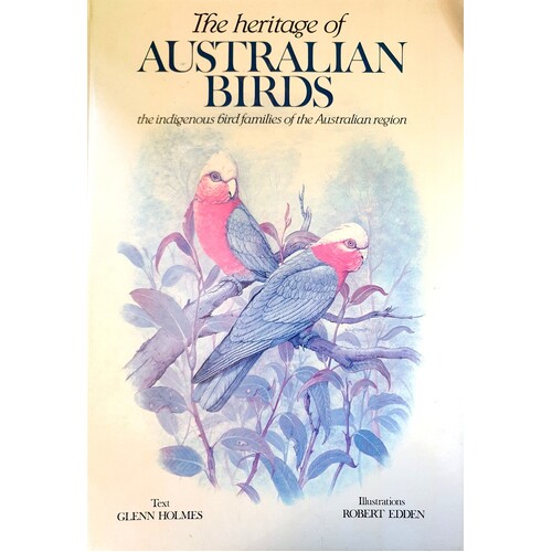 The Heritage Of Australian Birds. The Indigenous Bird Families Of The Australian Region
