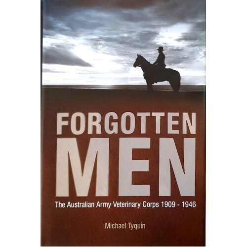 Forgotten Men. The Australian Army Veterinary Corps 1909-1946