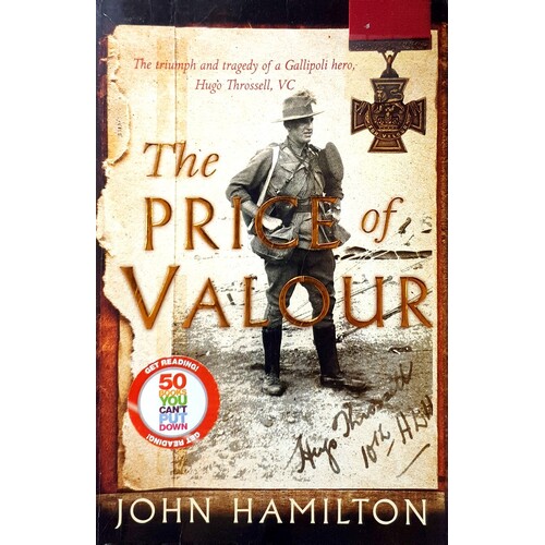 The Price Of Valour. The Triumph And Tragedy Of A Gallipoli Hero, Hugo Throssell