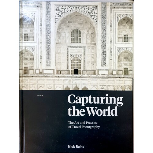 Capturing The World. The Art And Practice Of Travel Photography