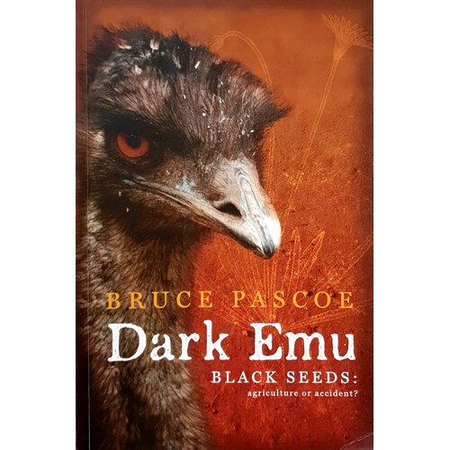 Dark Emu. Black Seeds Agriculture Or Accident