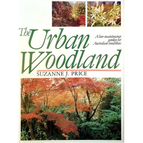 The Urban Woodland. A Low-Maintenance Garden For Australian Conditions