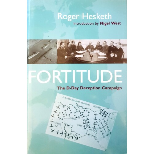 Fortitude. The D-day Deception Campaign
