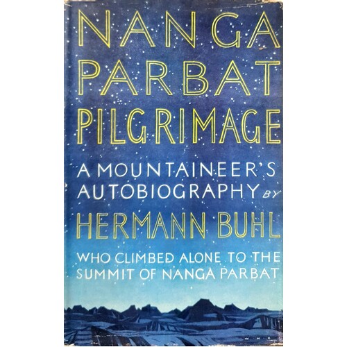 Nanga Parbat Pilgrimage. A Mountaineer's Autobiography