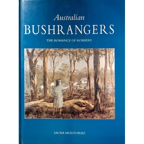 Australian Bushrangers. The Romance Of Robbery