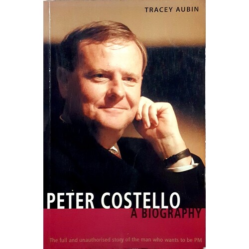 Peter Costello. A Biography