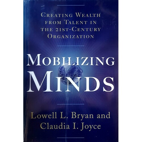 Mobilizing Minds. Creating Wealth From Talent In The 21st Century Organization