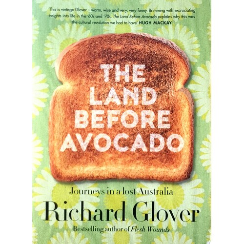 The Land Before Avocado. Journeys In A Lost Australia