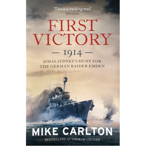 First Victory. The Hunt For The German Raider Emden