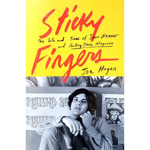 Sticky Fingers. The Life And Times Of Jann Wenner And Rolling Stone Magazine