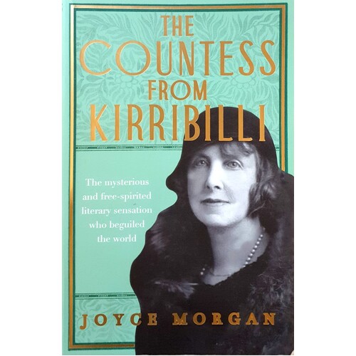 The Countess From Kirribilli. The Mysterious And Free-Spirited Literary Sensation Who Beguiled The World