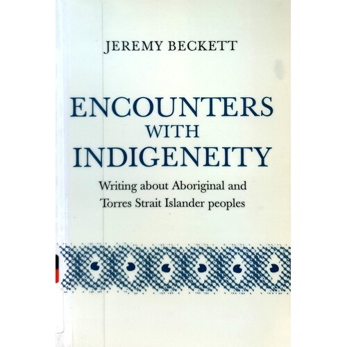 Encounters With Indigeneity. Writing About Aboriginal And Torres Strait Islander Peoples
