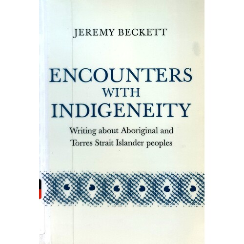 Encounters With Indigeneity. Writing About Aboriginal And Torres Strait Islander Peoples