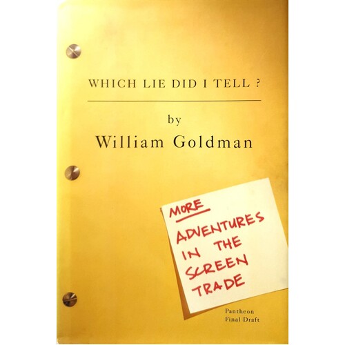 Which Lie Did I Tell. More Adventures In The Screen Trade