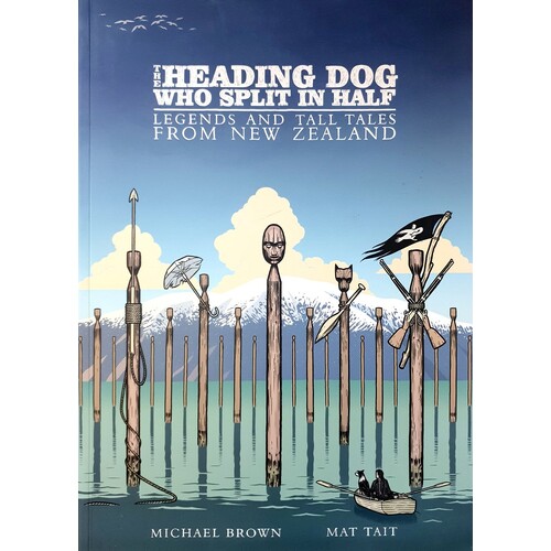 Heading Dog Who Split In Half. Legends And Tall Tales From New Zealand