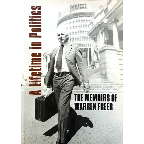 A Lifetime In Politics. The Memoirs Of Warren Freer