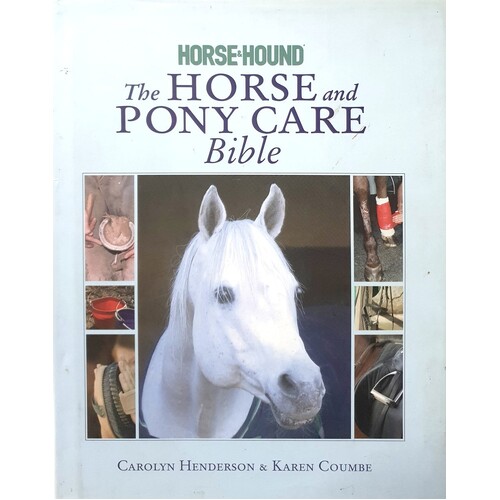 The Horse And Pony Care Bible. In Association With Horse And Hound