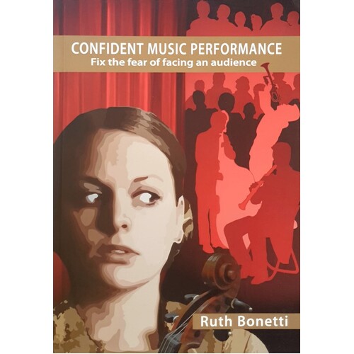 Confident Music Performance. Fix the Fear of Facing an Audience (Taking Centre Stage)