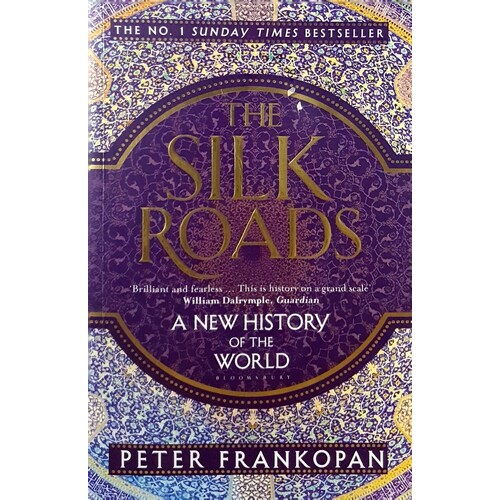 The Silk Roads. A New History Of The World