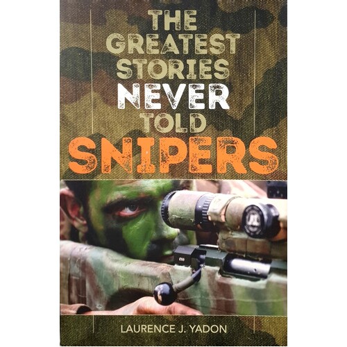 The Greatest Stories Never Told. Snipers