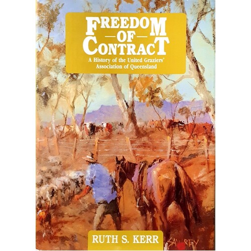 Freedom Of Contract. A History Of The United Graziers Association Of Queensland
