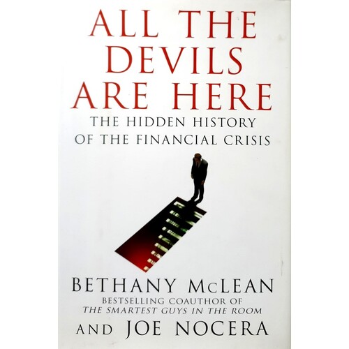 All The Devils Are Here. The Hidden History Of The Financial Crisis