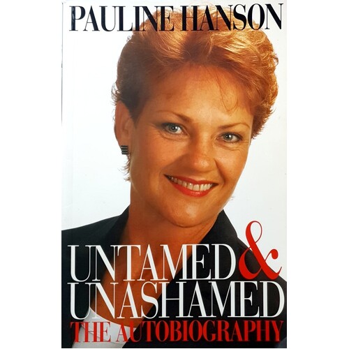 Untamed Unashamed. The Autobiography