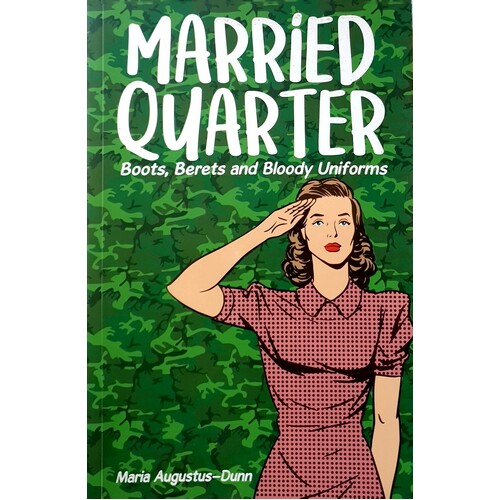 Married Quarter. Boots, Berets And Bloody Uniforms