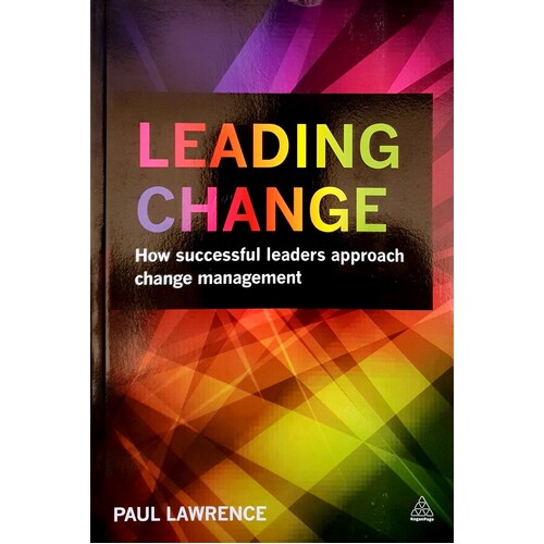 Leading Change. How Successful Leaders Approach Change Management