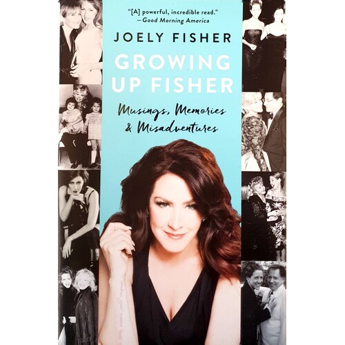 Growing Up Fisher. Musings, Memories, And Misadventures