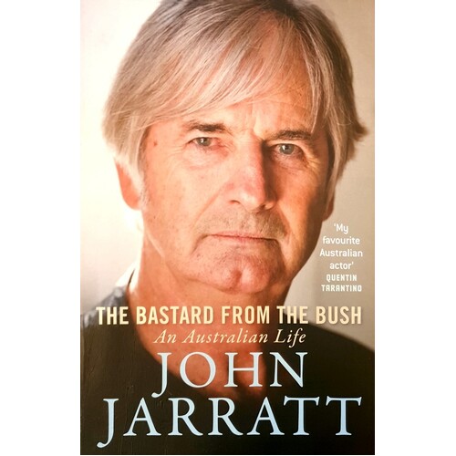 The Bastard From The Bush. An Australian Life