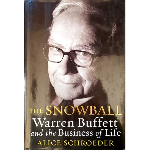 The Snowball. Warren Buffett And The Business Of Life