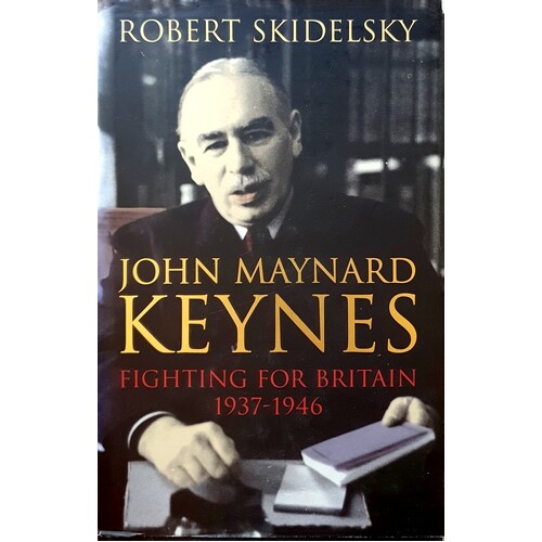 John Maynard Keynes, Fighting For Britain, 1937-1946