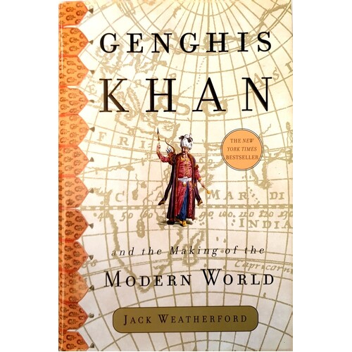 Genghis Khan And The Making Of The Modern World
