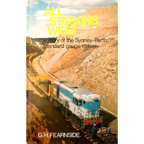 All Stations West. The Story Of The Sydney-Perth Standard Gauge Railway