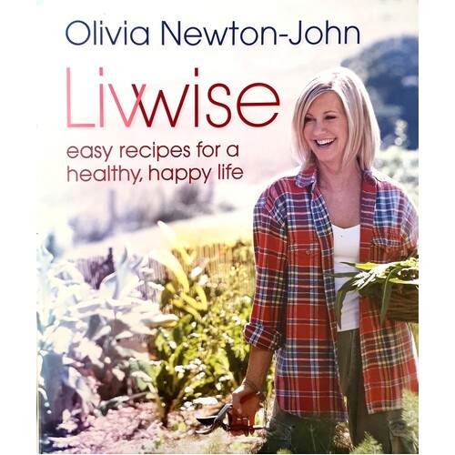 Livwise. Easy Recipes For A Healthy, Happy Life