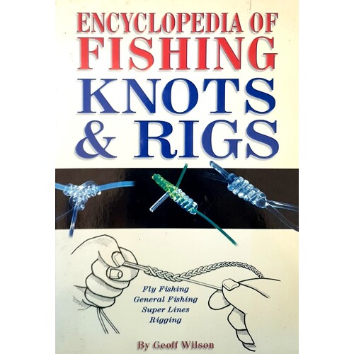 Encyclopedia of Fishing Knots And Rigs