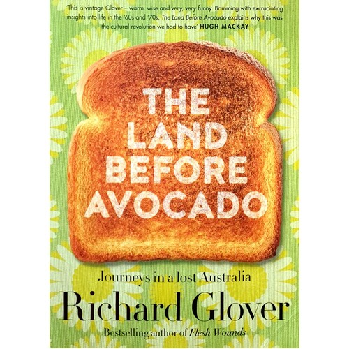 The Land Before Avocado. Journeys In A Lost Australia
