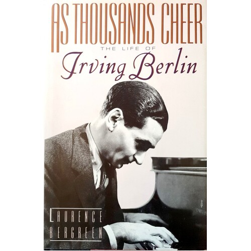 As Thousands Cheer. The Life Of Irving Berlin