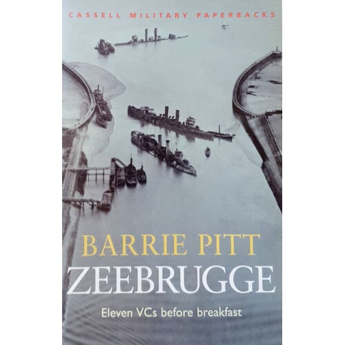 Zeebrugge. Eleven VCs Before Breakfast
