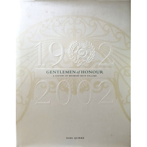 Gentlemen Of Honour. A History Of Brisbane Boys College