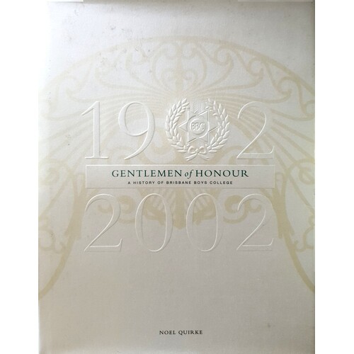 Gentlemen Of Honour. A History Of Brisbane Boys College